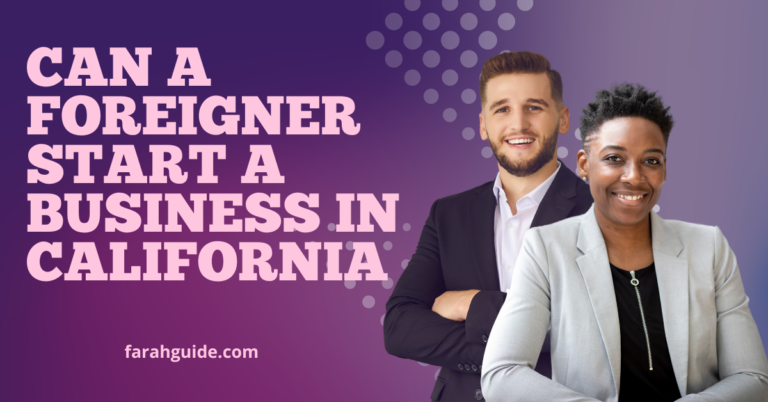 Can a Foreigner Start a Business in California?