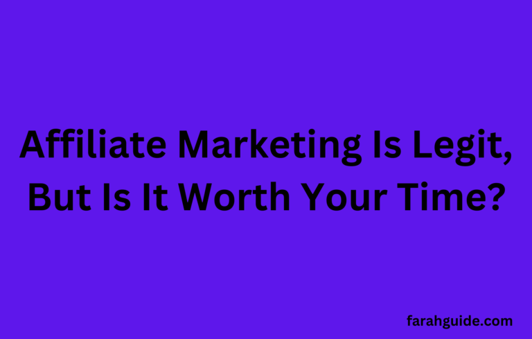 Affiliate Marketing Is Legit, But Is It Worth Your Time?